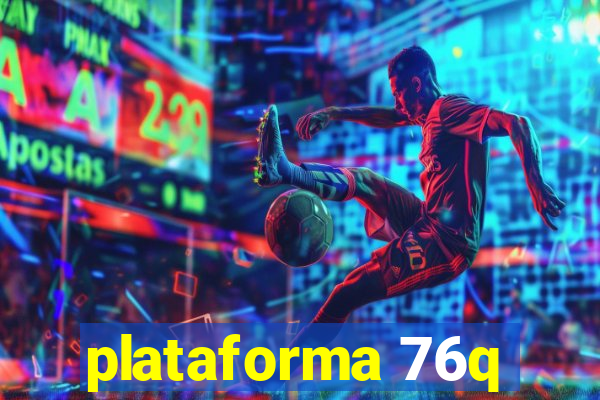 plataforma 76q